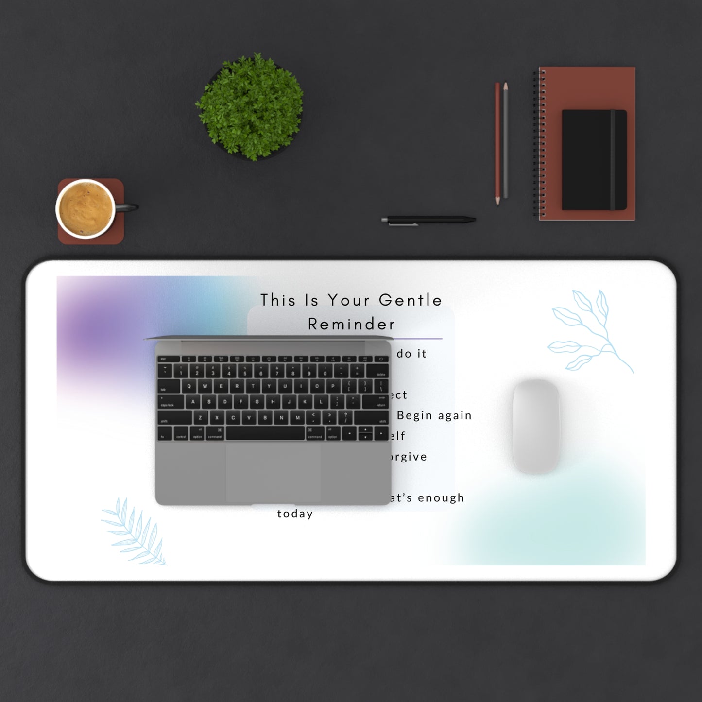 Gentle Reminder Desk Mat - Motivational Decoration for Home Office, Mindfulness Gift, Self-Care Desk Accessory