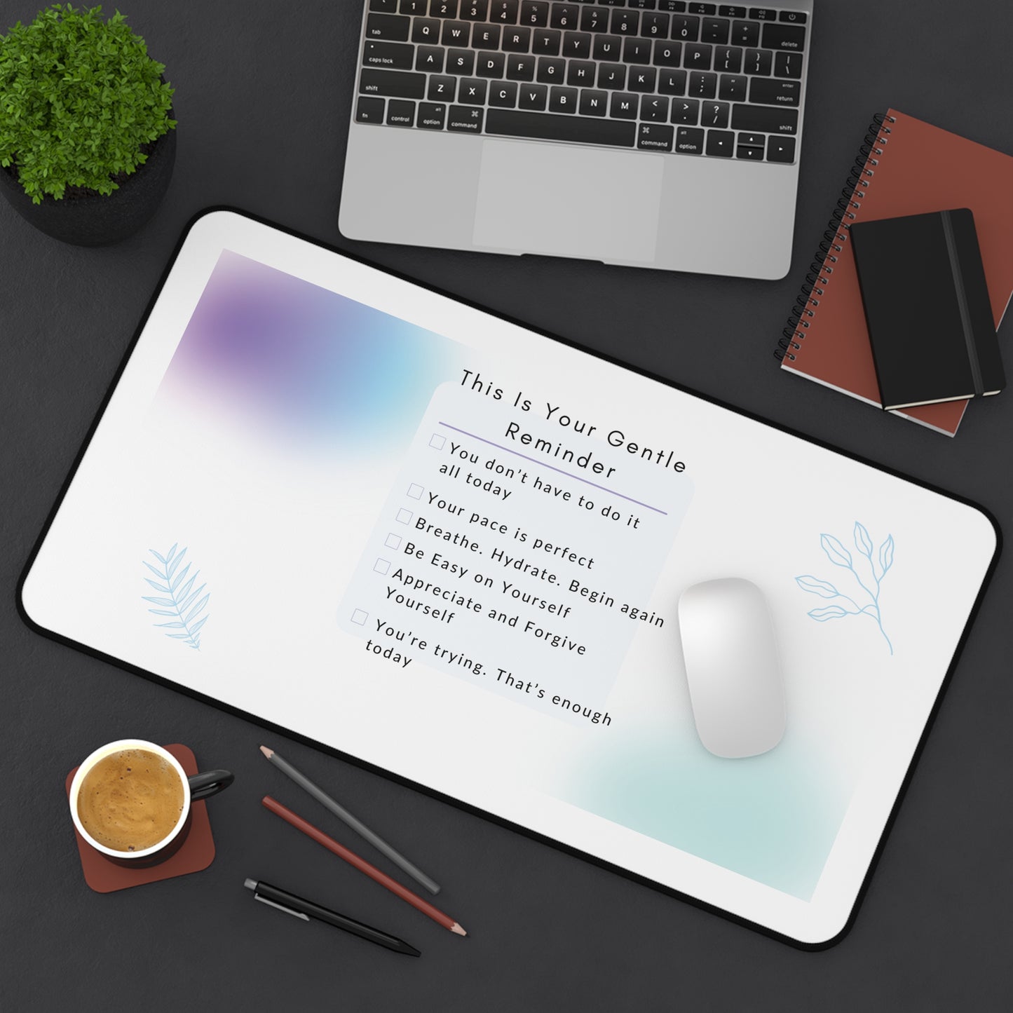 Gentle Reminder Desk Mat - Motivational Decoration for Home Office, Mindfulness Gift, Self-Care Desk Accessory