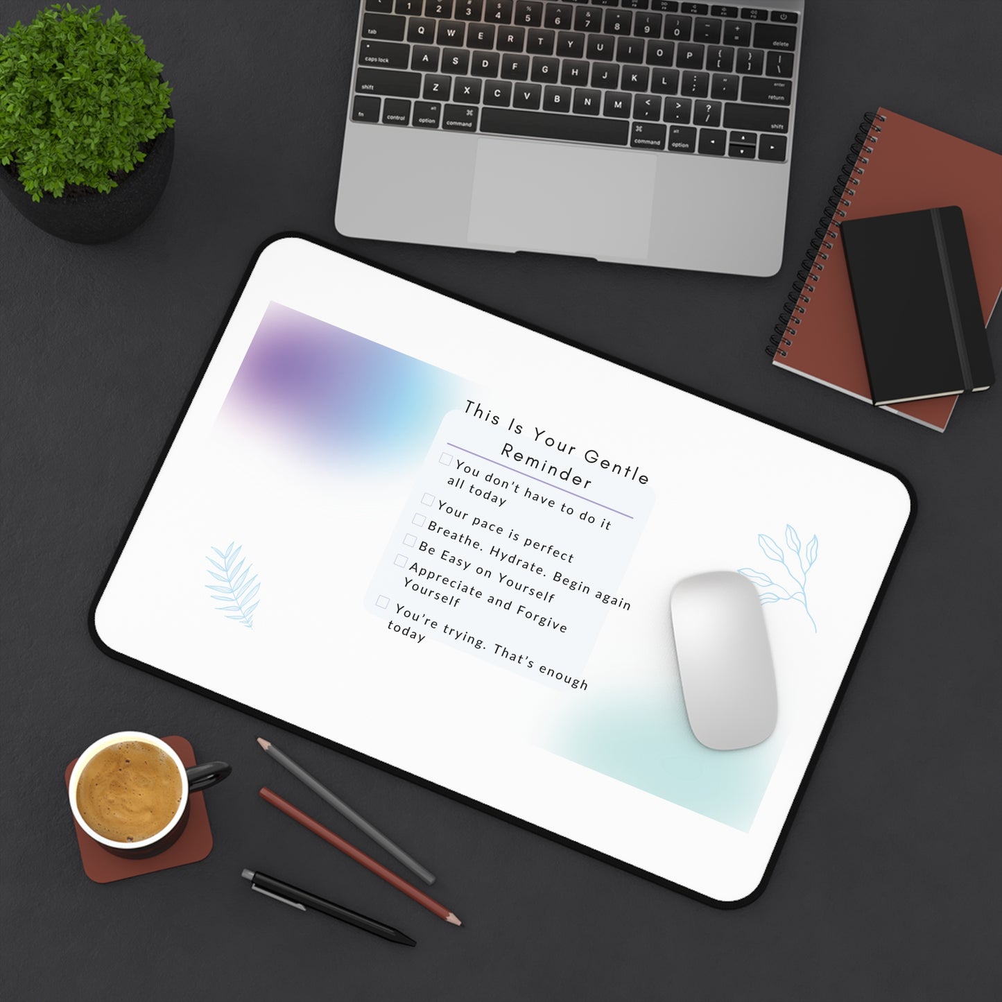 Gentle Reminder Desk Mat - Motivational Decoration for Home Office, Mindfulness Gift, Self-Care Desk Accessory