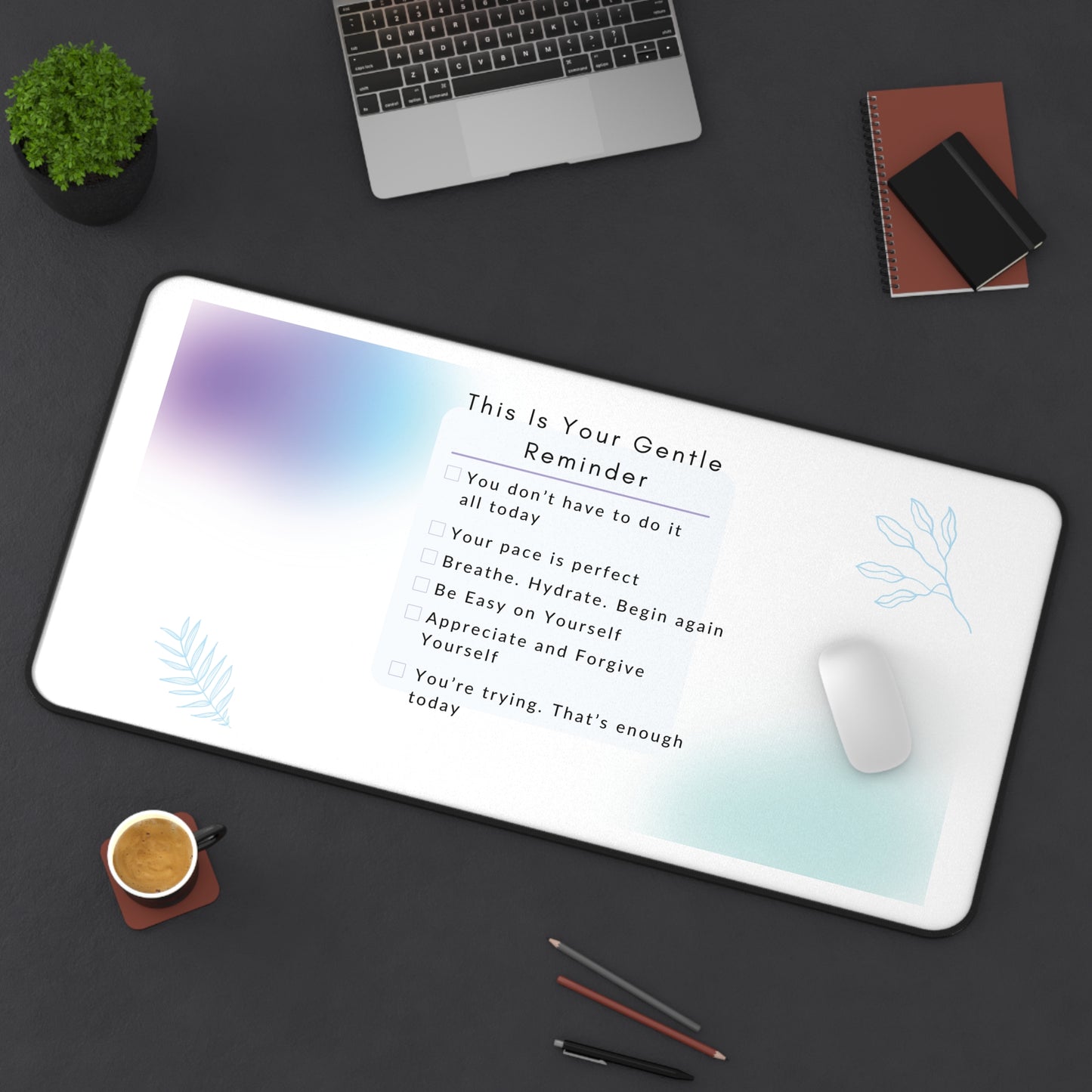 Gentle Reminder Desk Mat - Motivational Decoration for Home Office, Mindfulness Gift, Self-Care Desk Accessory