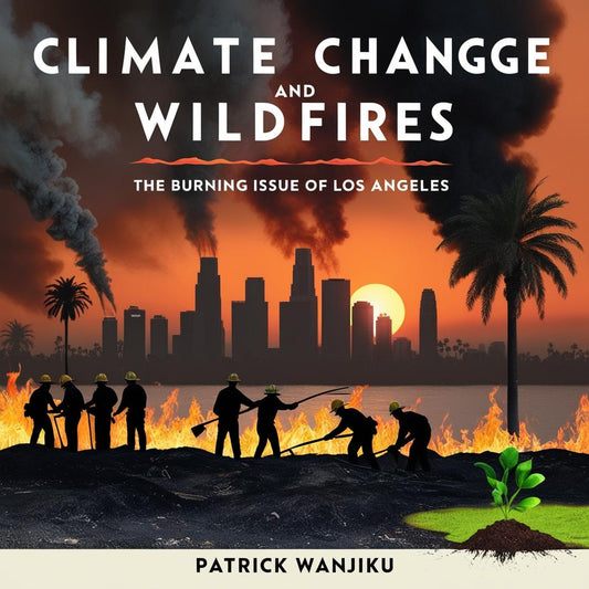 Climate and Wildfires: The Burning Issue Of Los Angeles