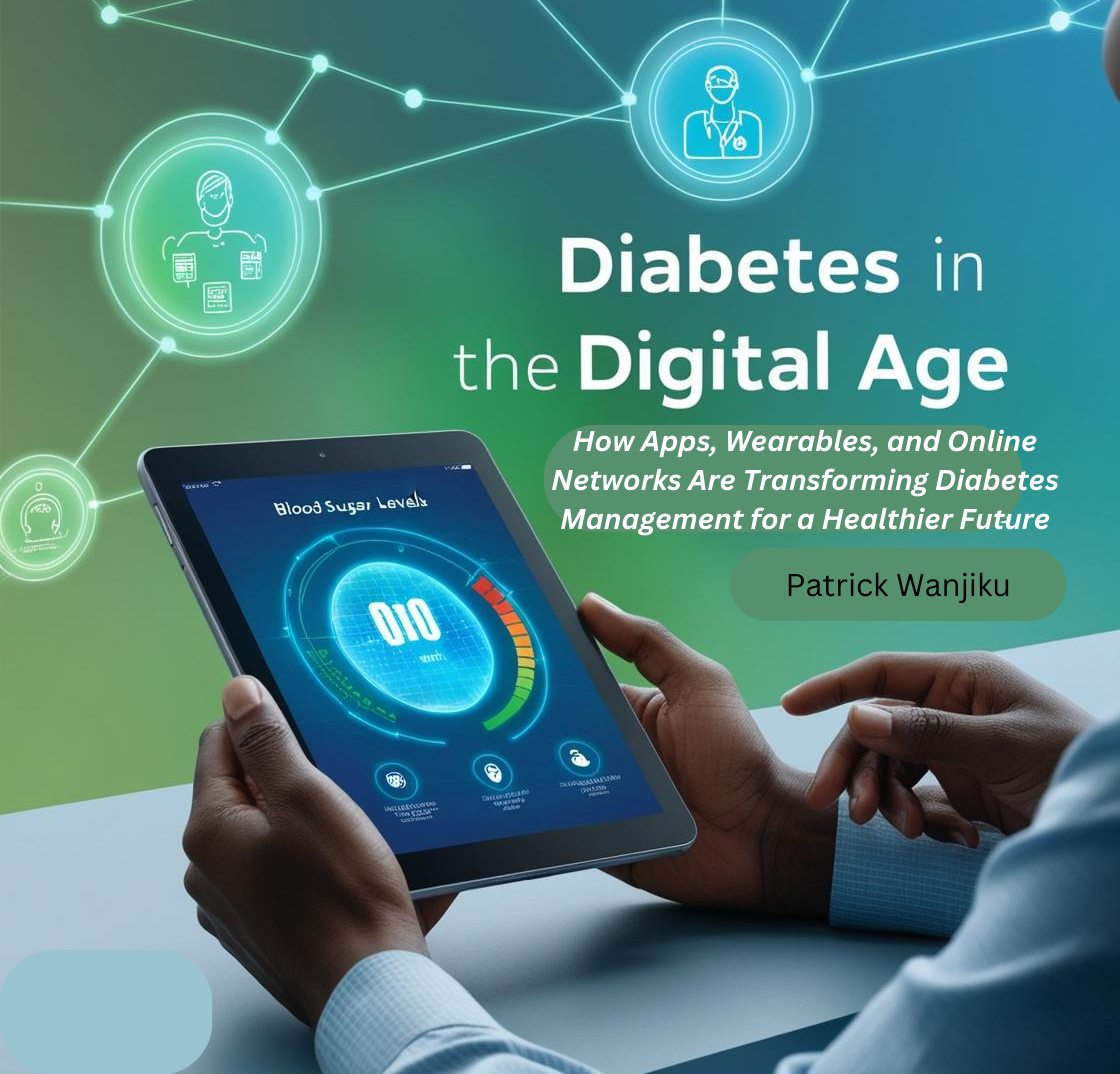 Diabetes in the Digital Age: How Apps, Wearables, and Online Networks Are Transforming Diabetes Management for a Healthier Future