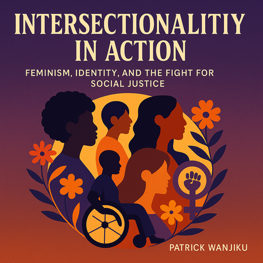 Intersectionality in Action: Feminism, Identity, and the Fight for Social Justice